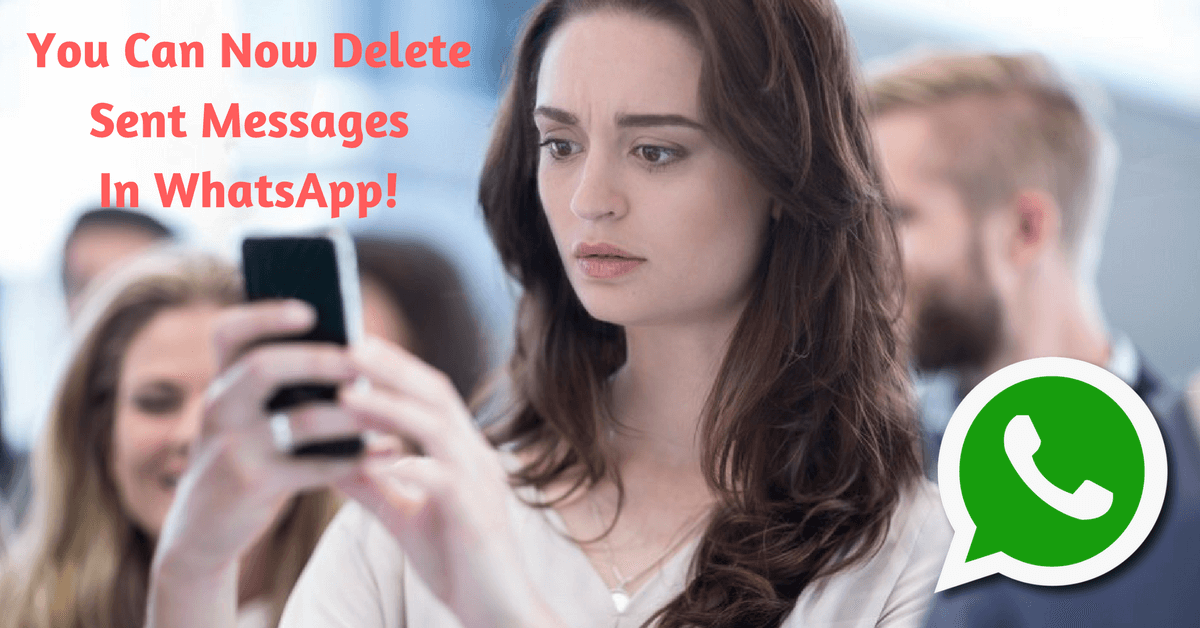 WhatsApp Users Can Now Delete Accidentally Sent Messages | CuriousPost